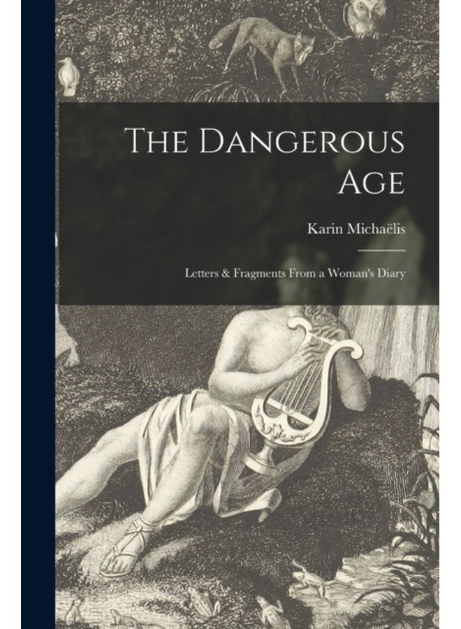 The Dangerous Age microform Letters Fragments From a Woman s Diary - Paperback