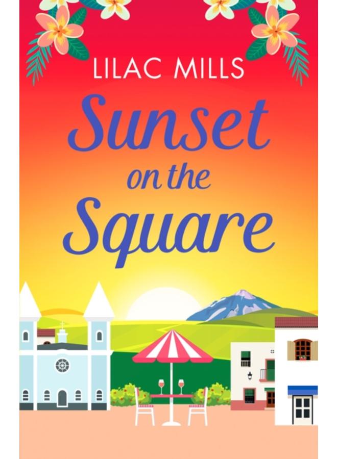Sunset on the Square : Escape on a Spanish holiday with this heartwarming love story