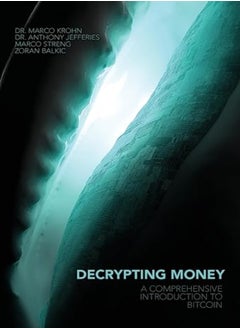 Decrypting Money A Comprehensive Introduction To Bitcoin by Jefferies, Anthony - Streng, Marco - Krohn, Marco Hardcover