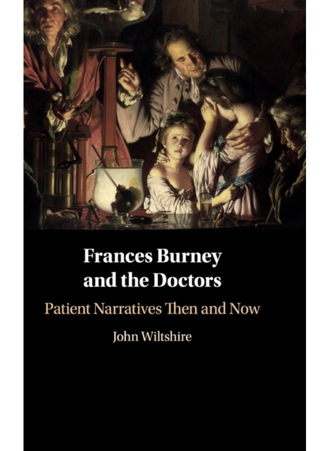Frances Burney and the Doctors Patient Narratives Then and Now - Hardback