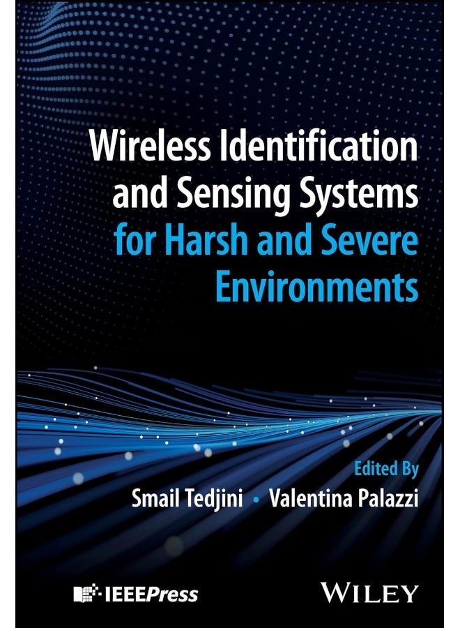 Wiley-IEEE Press Wireless Identification and Sensing Systems for Harsh and Severe Environments