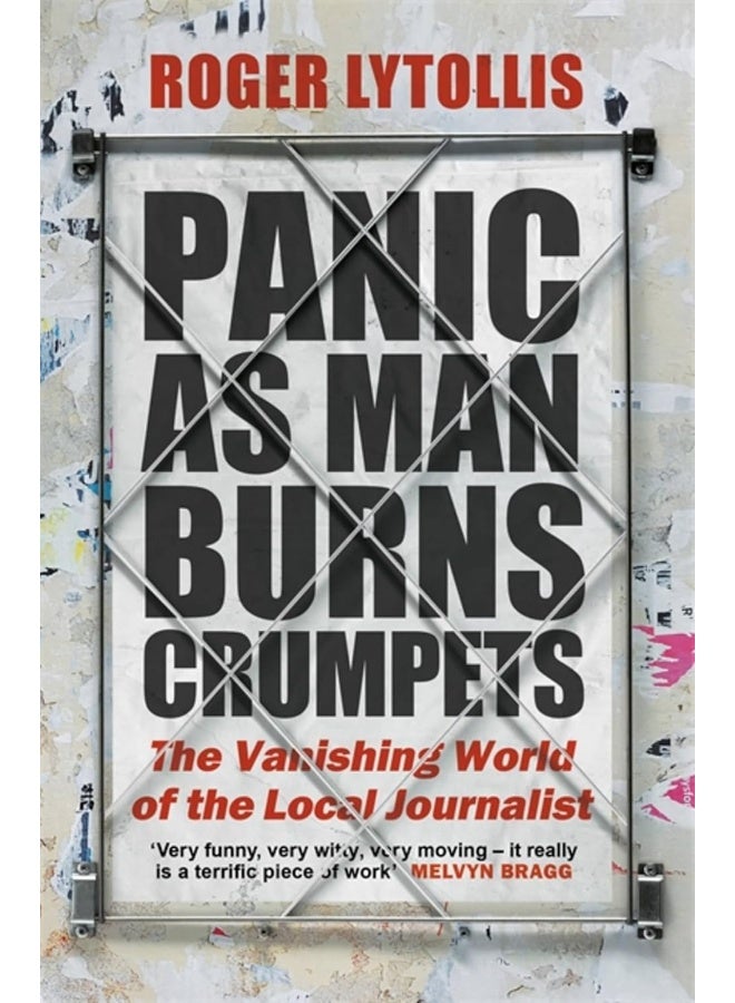 Panic as Man Burns Crumpets: The Vanishing World of the Local Journalist