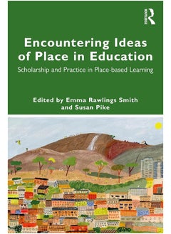 Encountering Ideas of Place in Education: Scholarship and Practice in Place-based Learning - pzsku/Z618C932B2F63C54A488FZ/45/_/1740557012/c435459b-6a18-4ae1-8ae5-5f22cfe44629