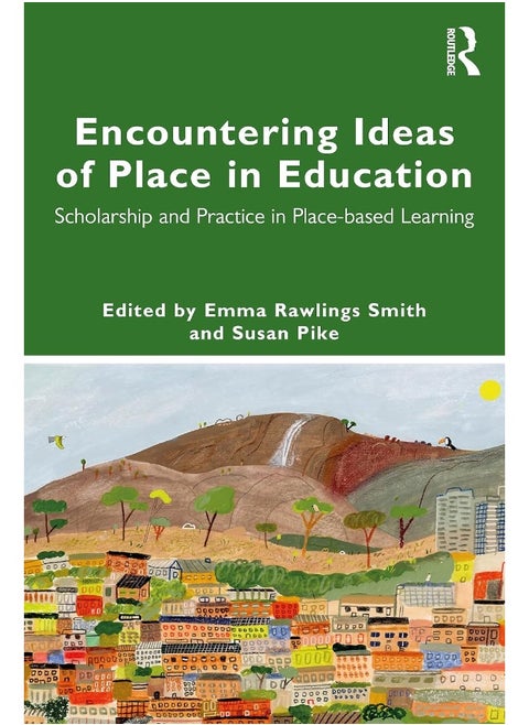 Encountering Ideas of Place in Education: Scholarship and Practice in Place-based Learning