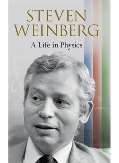 Steven Weinberg: A Life in Physics 