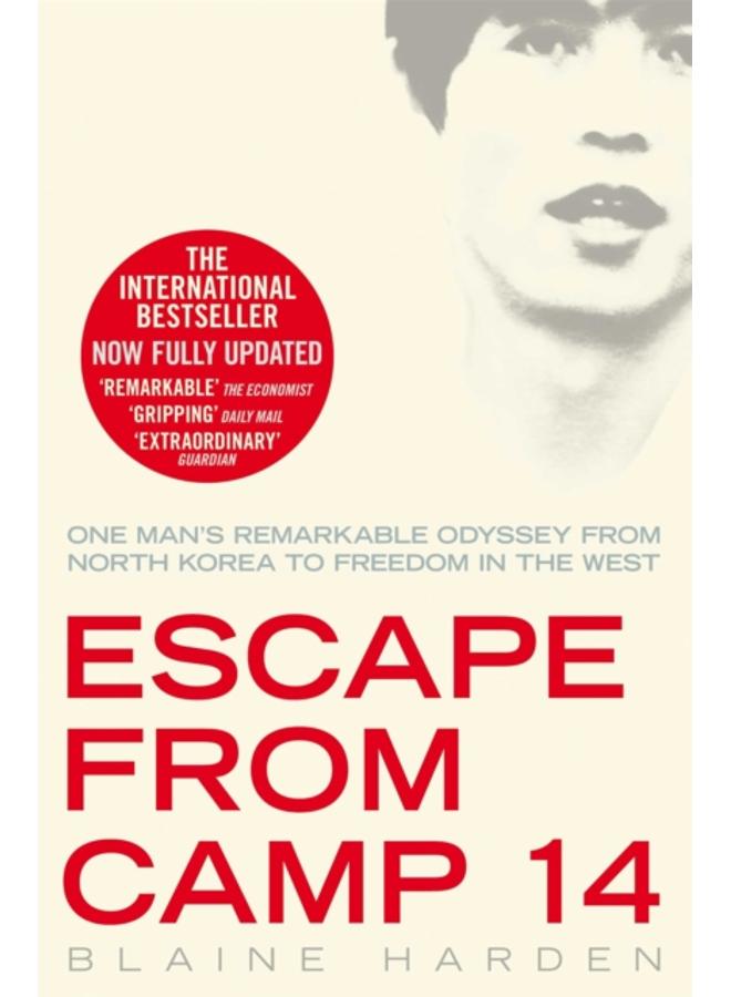 Escape from Camp 14 : One Man's Remarkable Odyssey from North Korea to Freedom in the West 