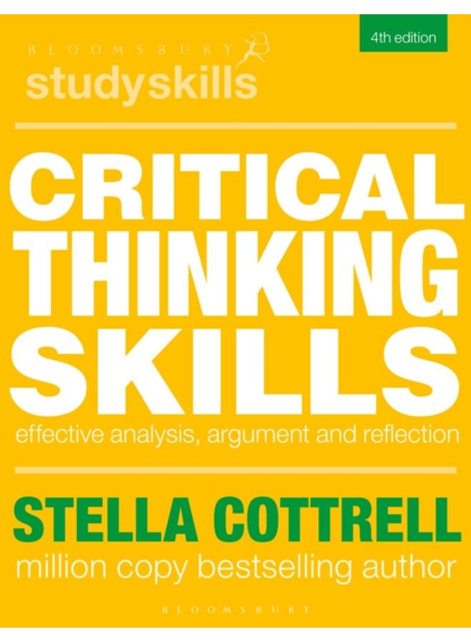 Critical Thinking Skills : Effective Analysis, Argument and Reflection 