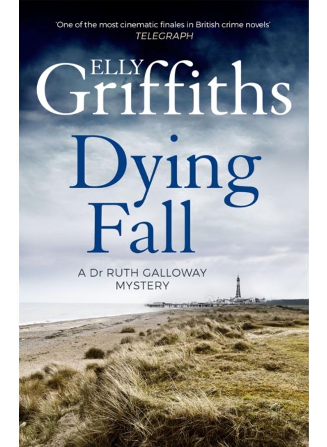 Dying Fall : A spooky, gripping read from a bestselling author (Dr Ruth Galloway Mysteries 5) 