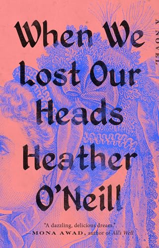 When We Lost Our Heads A Novel 