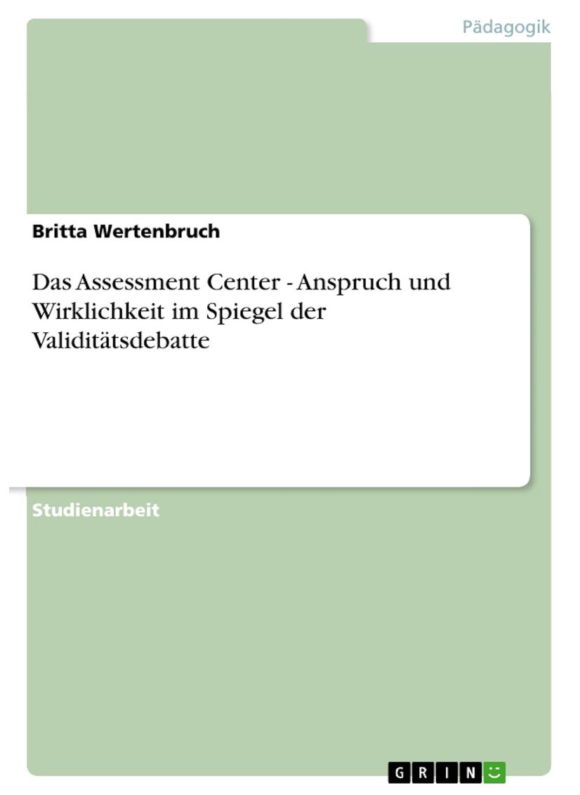 Das Assessment Center - Anspruch und Wirklichkeit im Spiegel der Validitätsdebatte 