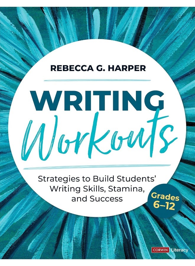 Writing Workouts, Grades 6-12: Strategies to Build Students' Writing Skills, Stamina, and Success 