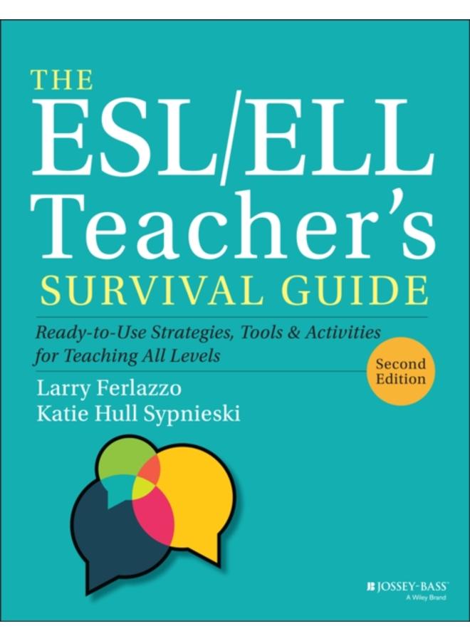 The ESL/ELL Teacher's Survival Guide : Ready-to-Use Strategies, Tools, and Activities for Teaching All Levels
