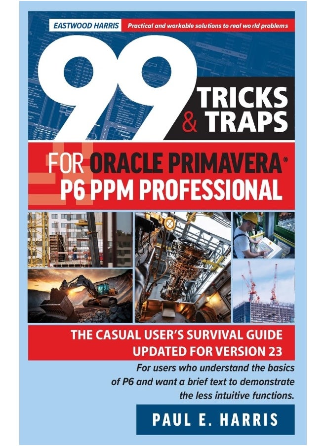 99 Tricks and Traps for Oracle Primavera P6 PPM Pr: The Casual User's Survival Guide Updated for Versi  - Image 1