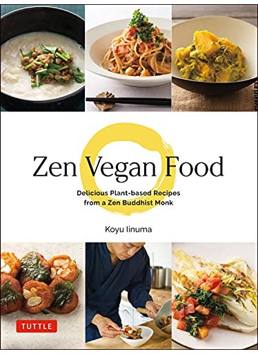 Zen Vegan Food Delicious Plantbased Recipes From A Zen Buddhist Monk 