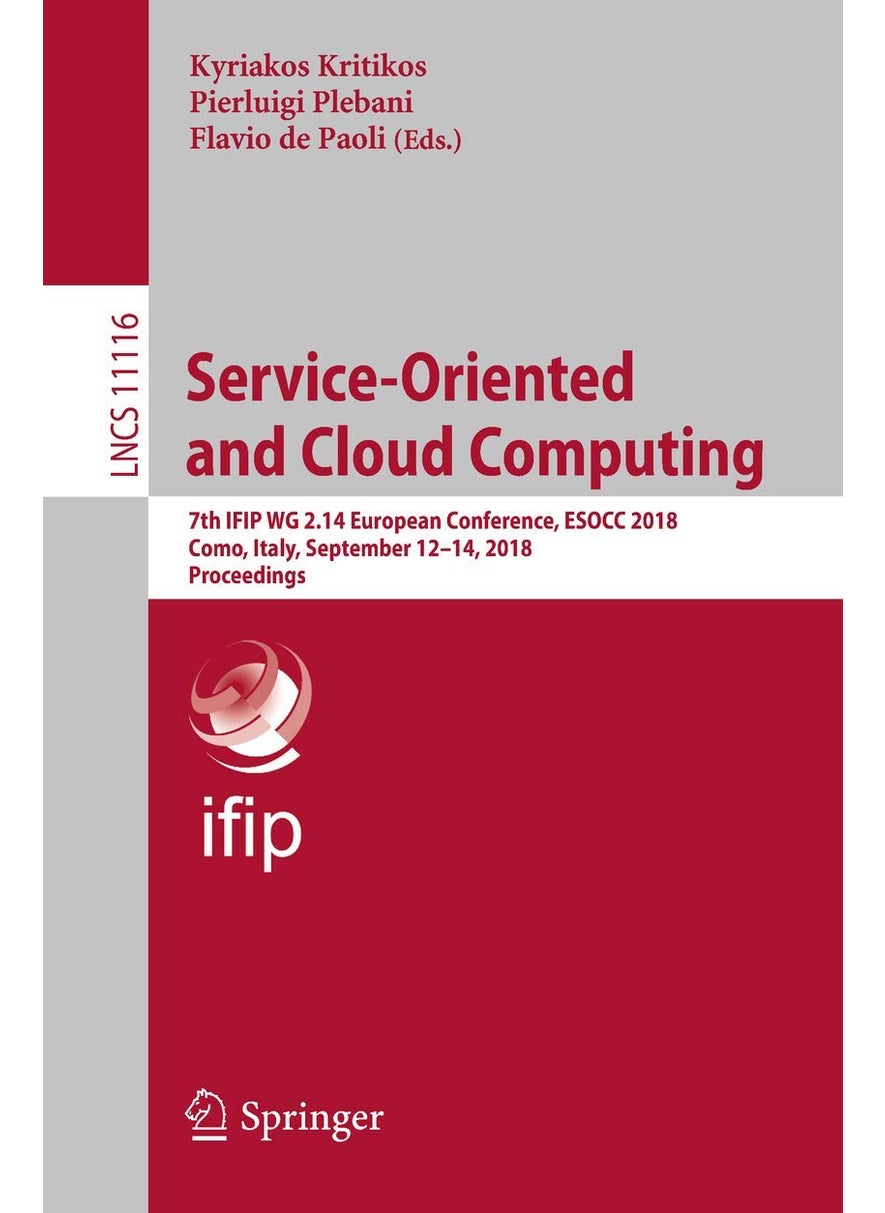Service-Oriented and Cloud Computing: 7th IFIP WG 2.14 European Conference, ESOCC 2018, Como, Italy, September 12-14, 2018, Proceedings 