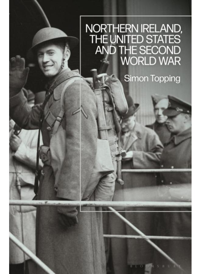 Northern Ireland, the United States and the Second World War 