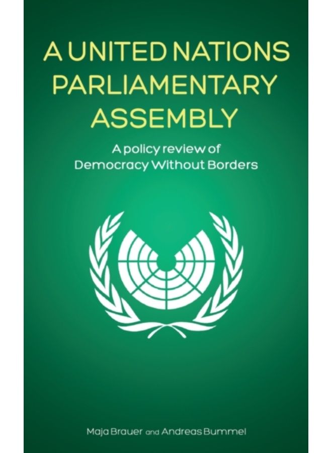 A United Nations Parliamentary Assembly : A Policy Review Of Democracy Without Borders - Hardback 