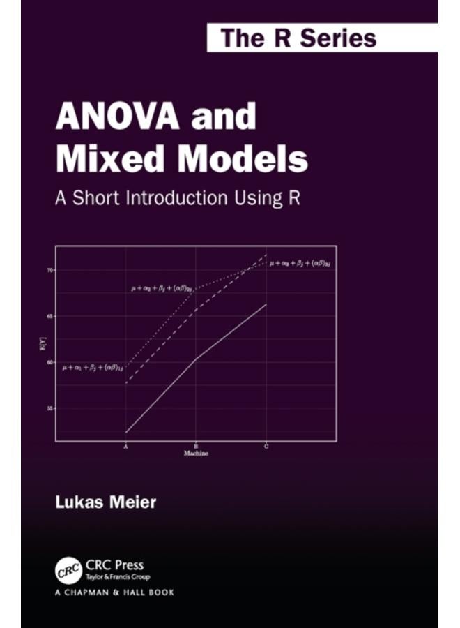 ANOVA and Mixed Models : A Short Introduction Using R 