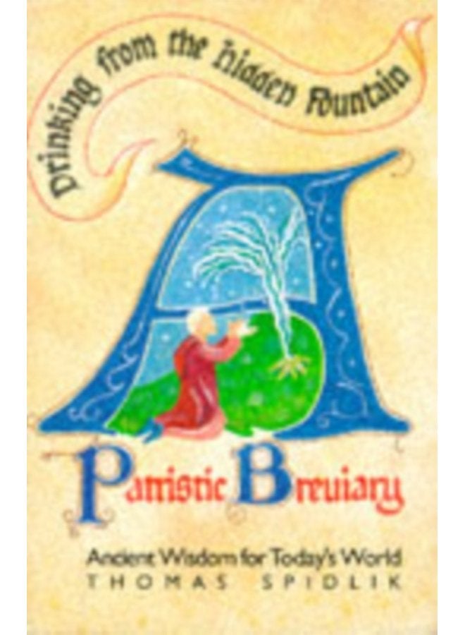 Drinking from the Hidden Fountain A Patristic Breviary Ancient Wisdom for Today s World - Hardback