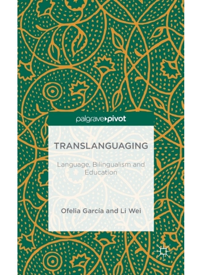 Translanguaging Language Bilingualism and Education - Hardback
