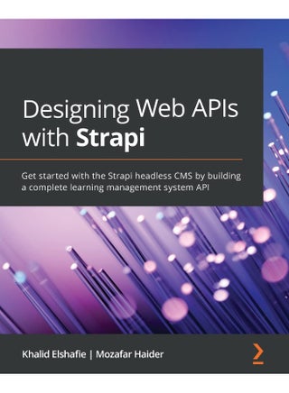 Designing Web APIs with Strapi: Get started with the Strapi headless CMS by building a complete learning management system API - pzsku/Z61EBC15C7D757F826657Z/45/1748329164/f723eab5-1d6e-4809-8b0b-f7f27156b108