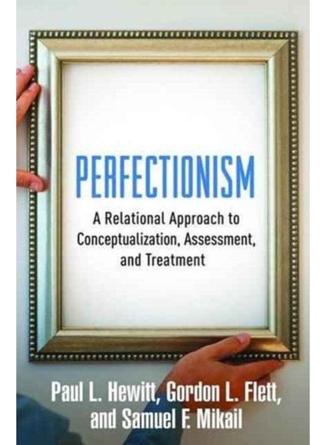 Perfectionism A Relational Approach to Conceptualization Assessment and Treatment - Hardback