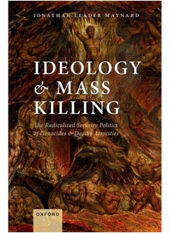 Ideology and Mass Killing: The Radicalized Security Politics of Genocides and Deadly Atrocities - pzsku/Z61FC6DA2B30515D70C82Z/45/_/1740733833/298fc0ec-bc20-46f6-8f89-55d832a11eee