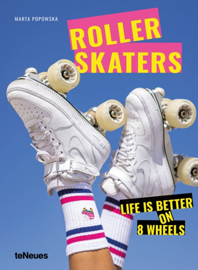 Rollerskaters : Life is Better on 8 Wheels 