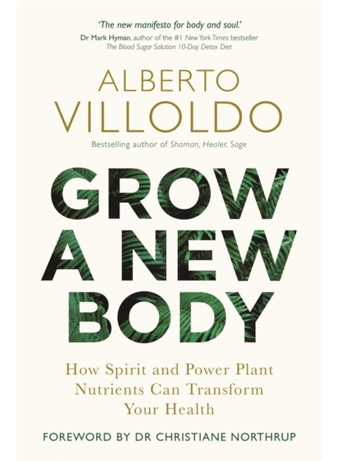 Grow a New Body How Spirit and Power Plant Nutrients Can Transform Your Health - Paperback