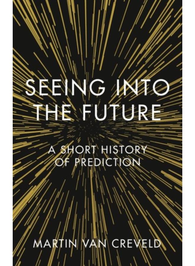 Seeing into the Future : A Short History of Prediction 