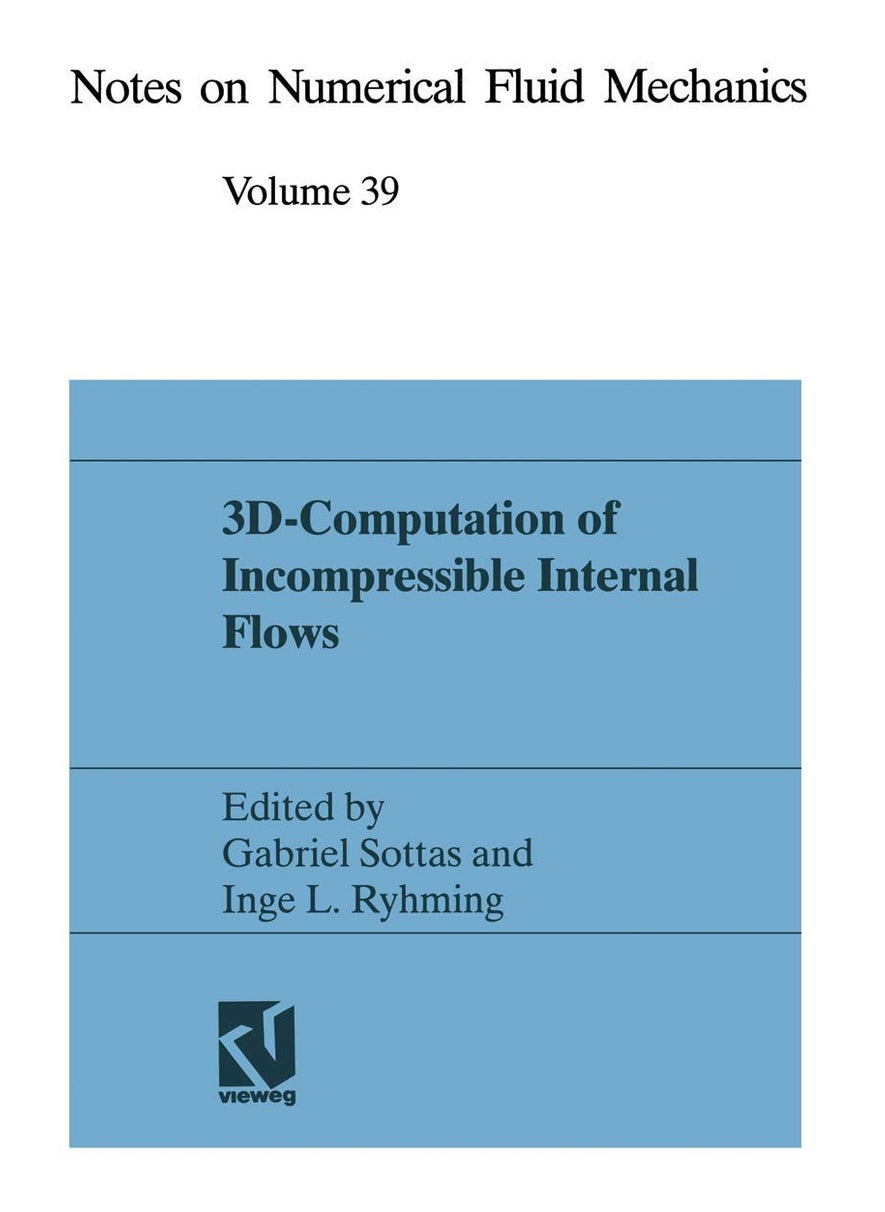 3D-Computation of Incompressible Internal Flows: Proceedings of the GAMM Workshop held at EPFL, 13-15 September 1989, Lausanne, Switzerland 