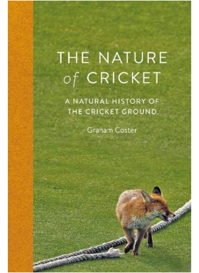 The Nature of Cricket: A Natural History of the Cricket Ground 