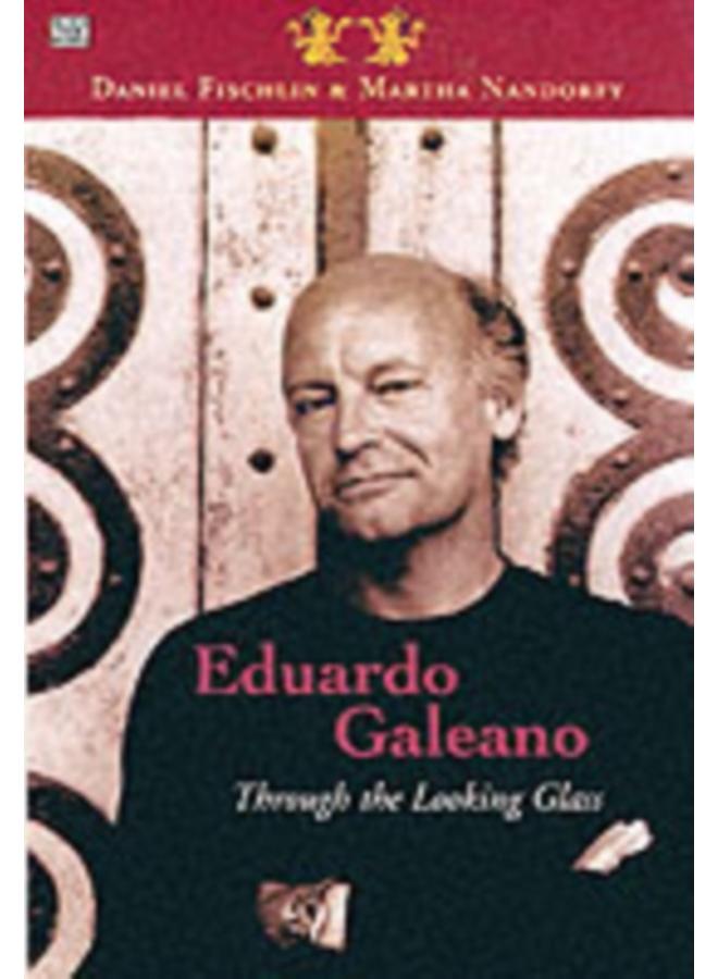 Eduardo Galeano: Through The Looking Glass - Through The Looking Glass 