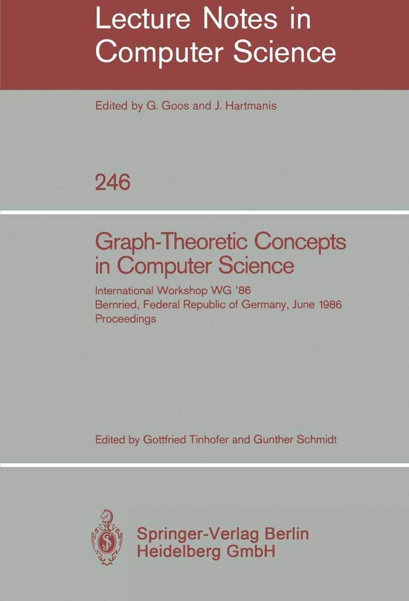 Graph-Theoretic Concepts in Computer Science: International Workshop WG '86 Bernried, Federal Republic of Germany, June 17-19, 1986, Proceedings