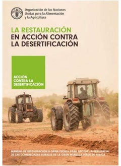 La restauración en acción contra la desertificación: Manual de restauración a gran escala para apoyar la resiliencia de las comunidades rurales de la Gran Muralla Verde de África