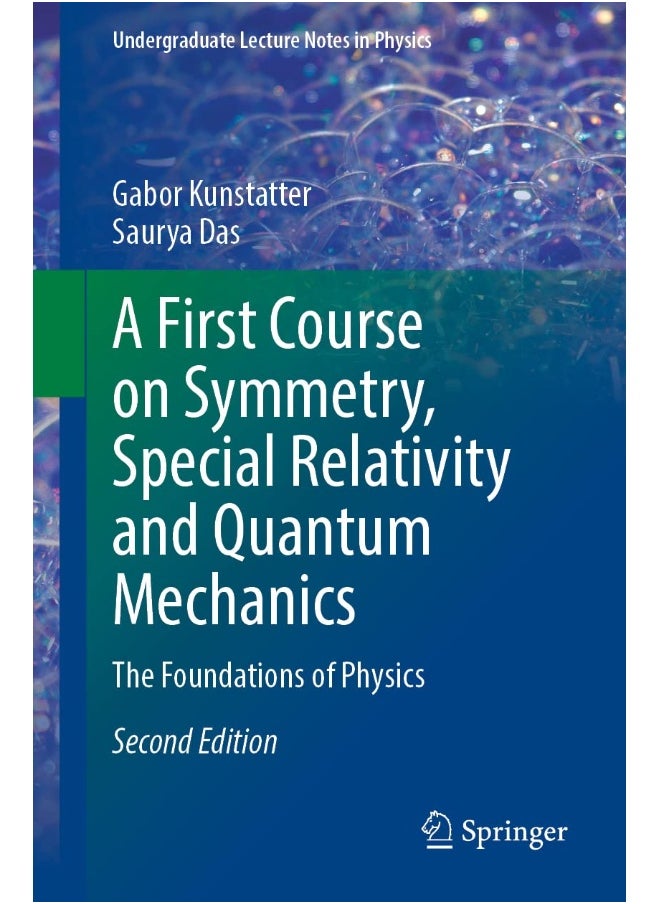 A First Course on Symmetry, Special Relativity and Quantum Mechanics: The Foundations of Physics 