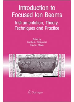 Introduction to Focused Ion Beams: Instrumentation, Theory, Techniques and Practice