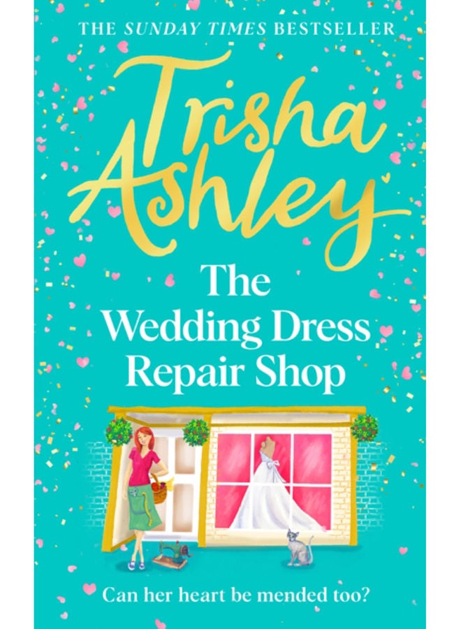 The Wedding Dress Repair Shop : The brand new, uplifting and heart-warming summer romance from the Sunday Times bestseller