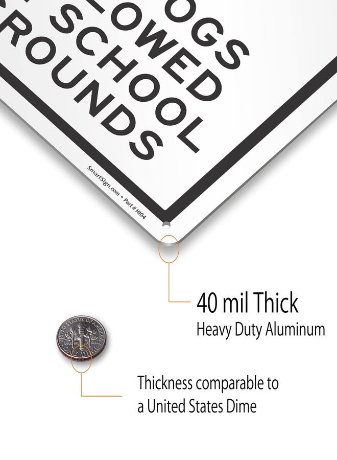 SmartSign "No Dogs Allowed On School Grounds" Metal Sign with Symbol, 14 x 10 inch, 40 mil Laminated Rustproof Aluminum, Red/Black on White, Made in USA - Image 5