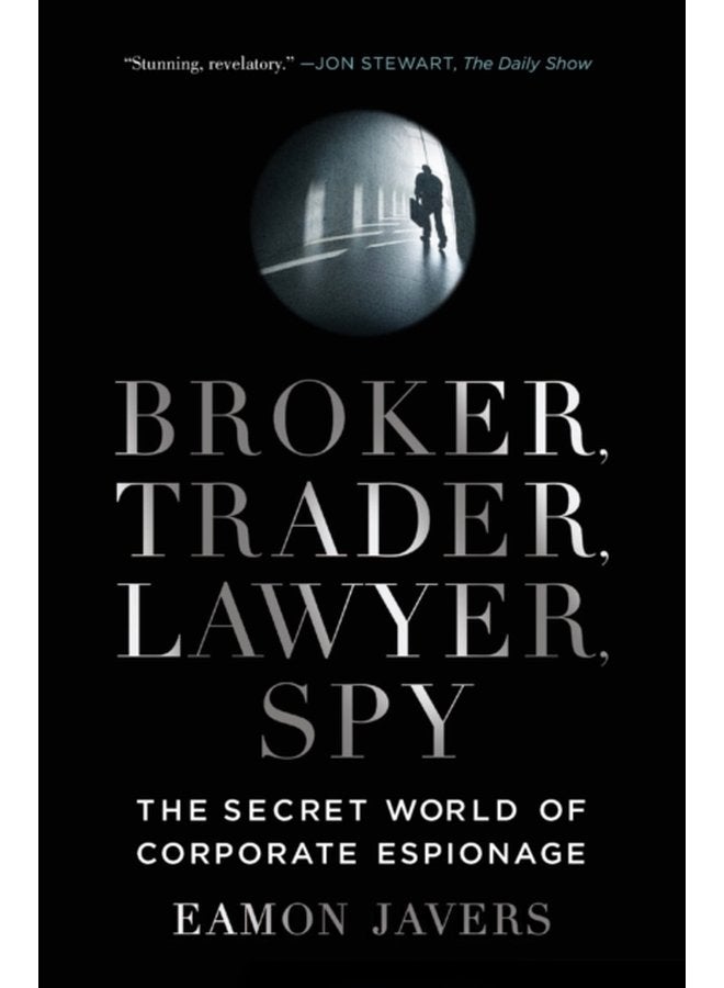 Broker Trader Lawyer Spy The Secret World of Corporate Espionage - Paperback