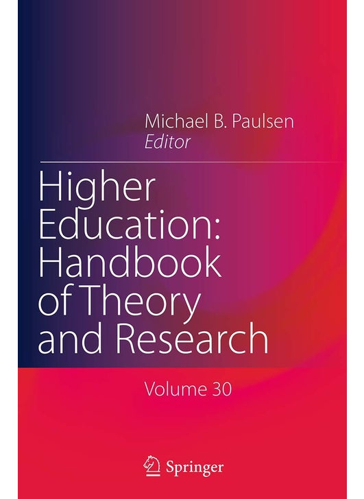 Higher Education: Handbook of Theory and Research : Volume 30