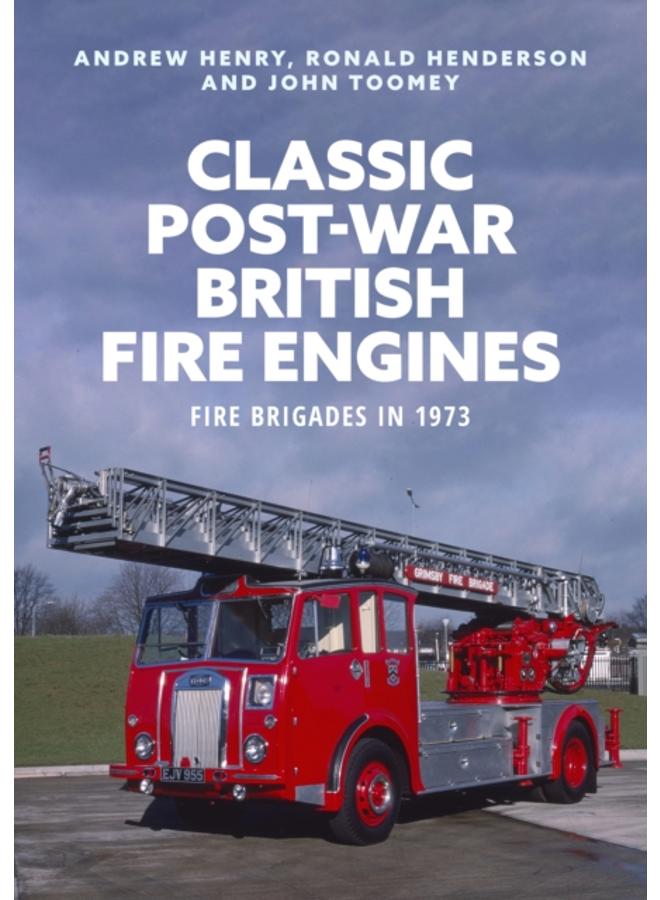 Classic Post-war British Fire Engines : Fire Brigades in 1973