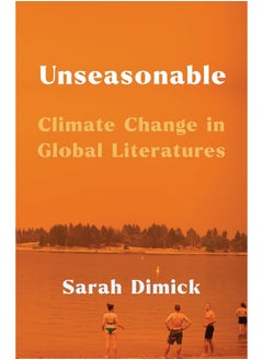 Unseasonable: Climate Change in Global Literatures 