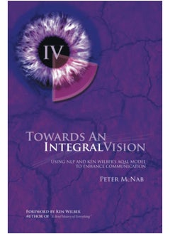 Towards an Integral Vision: Using Nlp & Ken Wilber's Aqal Model to Enhance Communication  - Image 2