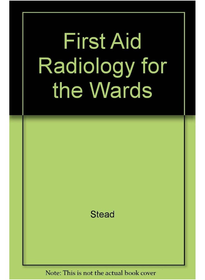 FIRST AID RADIOLOGY FOR THE WARDS 