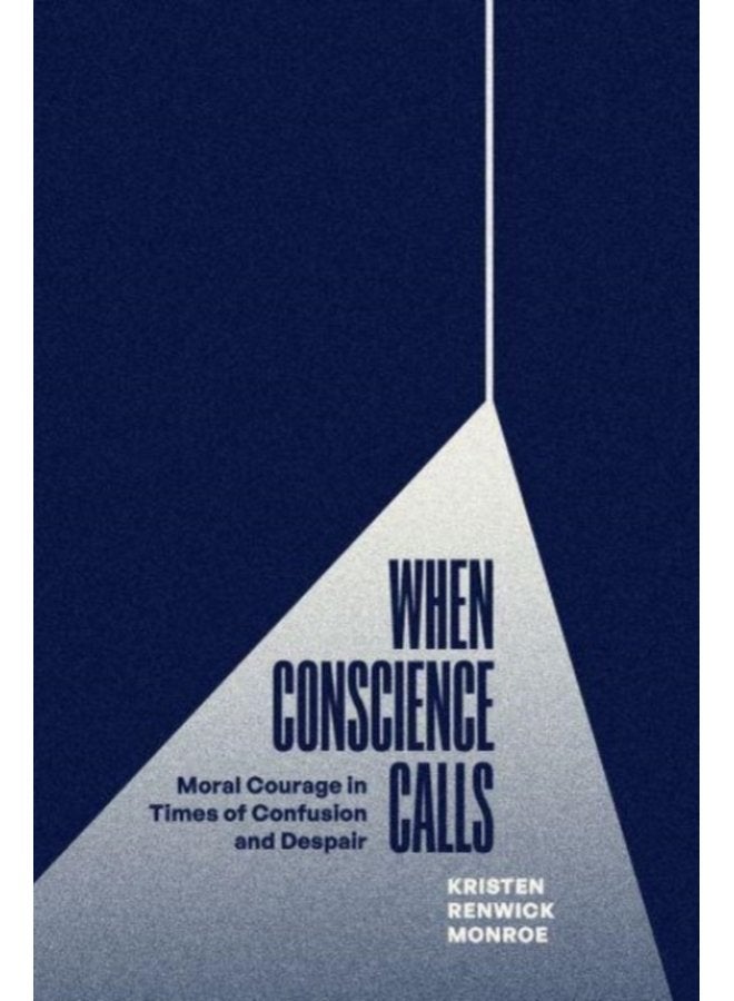 When Conscience Calls Moral Courage in Times of Confusion and Despair - Paperback
