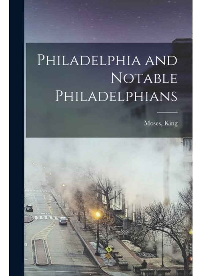 Philadelphia and Notable Philadelphians - Paperback