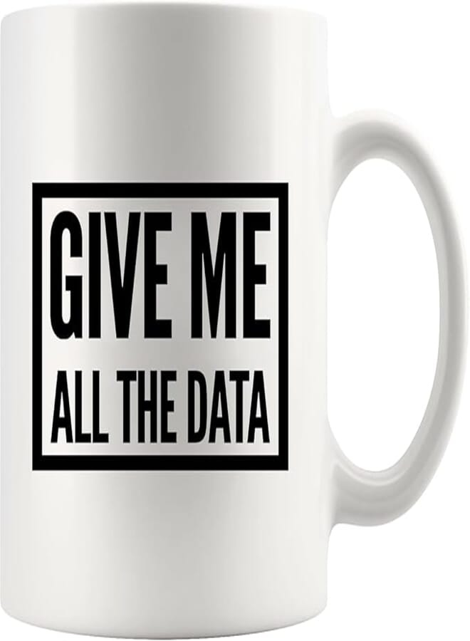 ella - Give Me All The Data Researcher Scientist Analyst Data Science Computer Geek Ceramic Coffee Mug