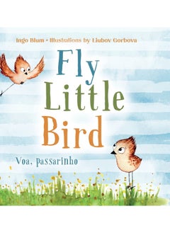 Fly, Little Bird - Voa, passarinho: Bilingual Children's Picture Book in English and P  - Image 2