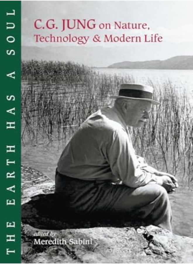 The Earth Has A Soul: C.G. Jung On Nature, Technology And Modern Life